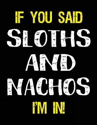 Book cover for If You Said Sloths and Nachos I'm in
