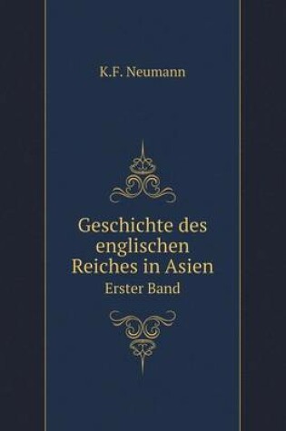 Cover of Geschichte des englischen Reiches in Asien Erster Band