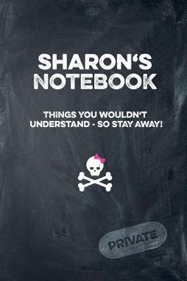 Book cover for Sharon's Notebook Things You Wouldn't Understand So Stay Away! Private