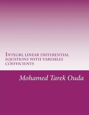 Book cover for Integrl linear differential equations with variables coefficients