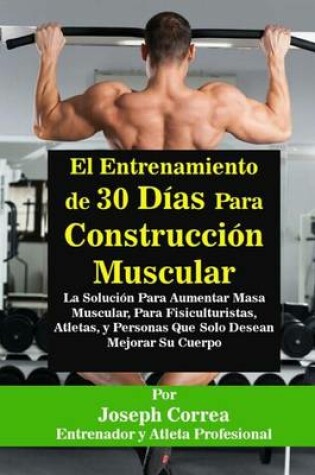 Cover of El Entrenamiento de 30 Dias Para Construccion Muscular