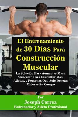 Book cover for El Entrenamiento de 30 Dias Para Construccion Muscular