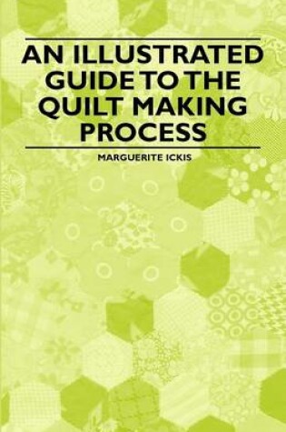 Cover of An Illustrated Guide to the Quilt Making Process