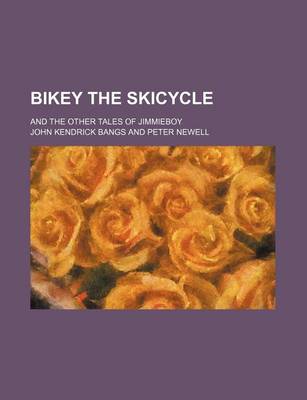 Book cover for Bikey the Skicycle; And the Other Tales of Jimmieboy