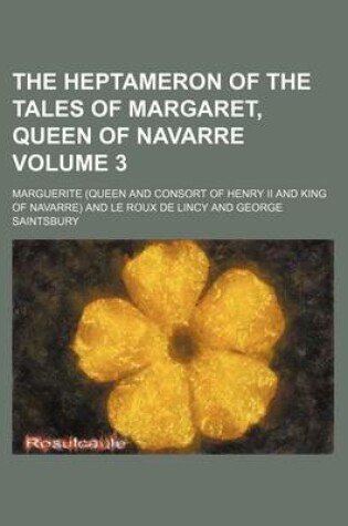 Cover of The Heptameron of the Tales of Margaret, Queen of Navarre Volume 3