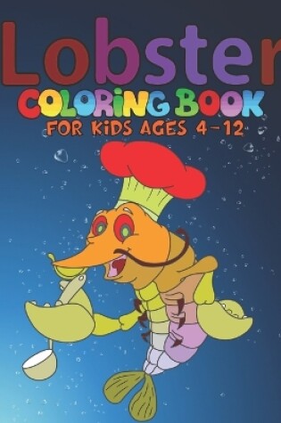 Cover of Lobster Coloring Book For Kids Ages 4-12