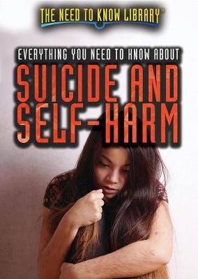 Book cover for Everything You Need to Know about Suicide and Self-Harm
