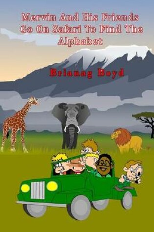 Cover of Mervin And His Friends Go On Safari To Find The Alphabet