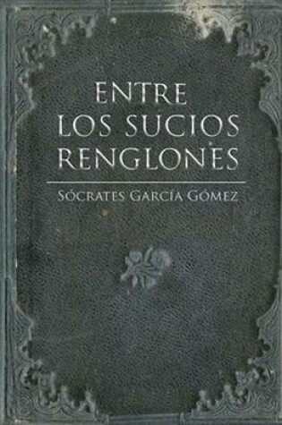 Cover of Entre los sucios renglones