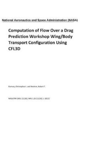 Cover of Computation of Flow Over a Drag Prediction Workshop Wing/Body Transport Configuration Using Cfl3d