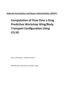 Book cover for Computation of Flow Over a Drag Prediction Workshop Wing/Body Transport Configuration Using Cfl3d