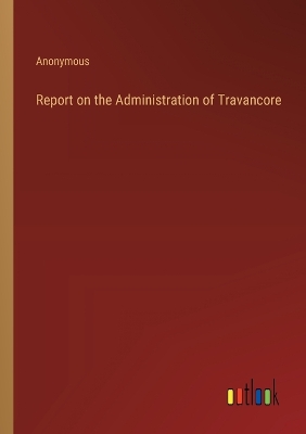 Book cover for Report on the Administration of Travancore