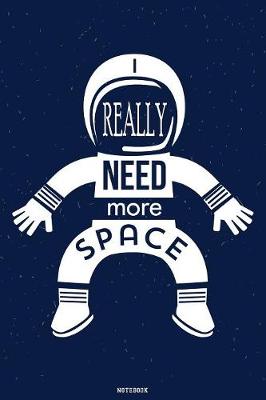 Book cover for I really need more Space Notebook
