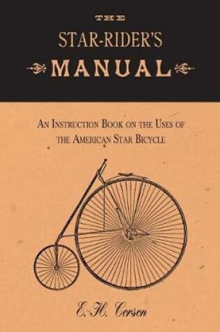 Cover of The Star-Rider's Manual - An Instruction Book on the Uses of the American Star Bicycle