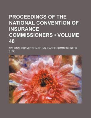 Book cover for Proceedings of the National Convention of Insurance Commissioners (Volume 48)