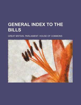 Book cover for General Index to the Bills