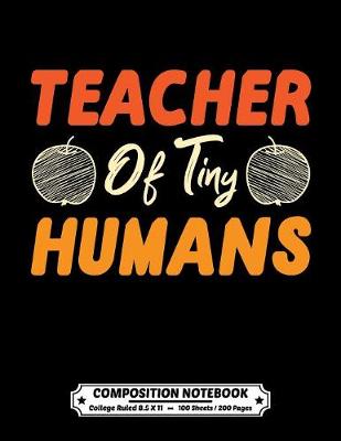 Book cover for Teacher Of Tiny Humans Composition Notebook College Ruled