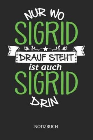 Cover of Nur wo Sigrid drauf steht - Notizbuch