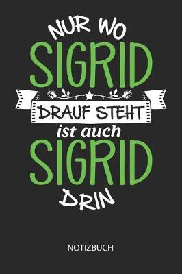 Book cover for Nur wo Sigrid drauf steht - Notizbuch