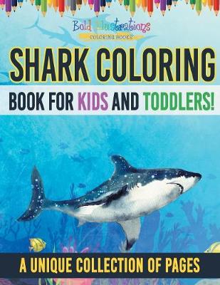 Book cover for Shark Coloring Book For Kids And Toddlers! A Unique Collection Of Pages