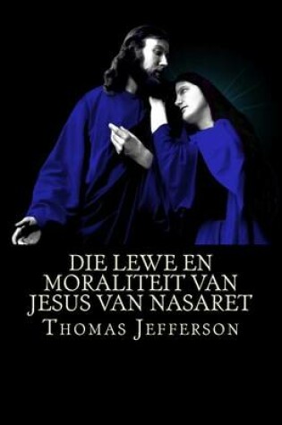 Cover of Die lewe en moraliteit van Jesus van Naseret