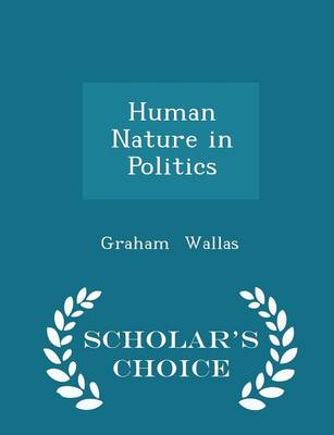 Book cover for Human Nature in Politics - Scholar's Choice Edition