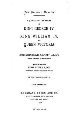 Book cover for The Greville Memoirs, a Journal of the Reigns of King George IV., King William IV. and Queen Victoria