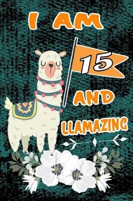 Book cover for I Am 15 and Llamazing