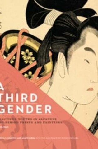 Cover of A Third Gender: Beautiful Youths in Japanese Edo-Period Prints and Paintings (1600–1868)