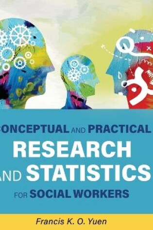 Cover of Conceptual and Practical Research and Statistics for Social Workers