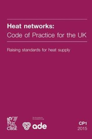 Cover of CP1 Heat Networks: Code of Practice for the UK