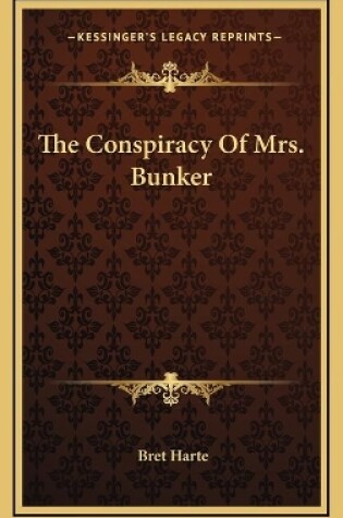 Cover of The Conspiracy Of Mrs. Bunker