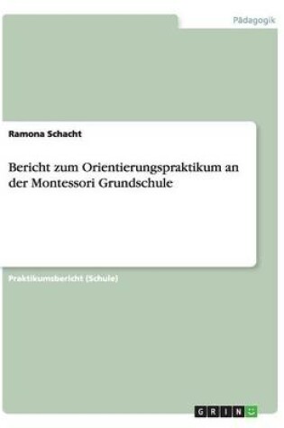 Cover of Bericht zum Orientierungspraktikum an der Montessori Grundschule