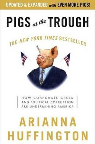 Cover of Pigs at the Trough: How Corporate Greed and Political Corruption Are Undermining America