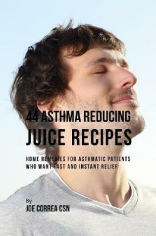 Cover of 44 Asthma Reducing Juice Recipes