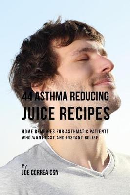 Book cover for 44 Asthma Reducing Juice Recipes