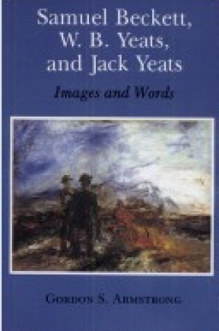 Cover of Samuel Beckett, W.B.Yeats and Jack Yeats