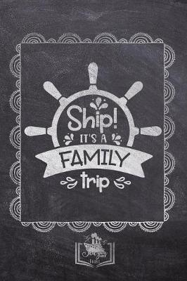 Book cover for Ship! It's A Family Trip