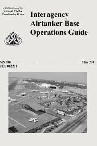 Cover of Interagency Airtanker Base Operations Guide