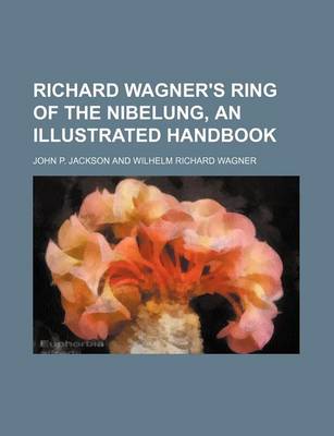 Book cover for Richard Wagner's Ring of the Nibelung, an Illustrated Handbook