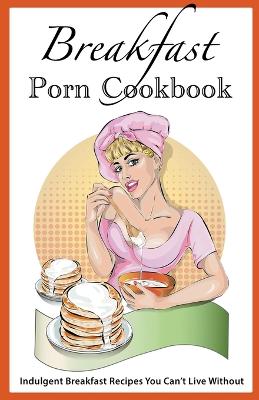 Book cover for Breakfast Porn Cookbook