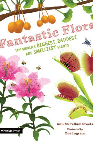 Cover of Fantastic Flora: The World’s Biggest, Baddest, and Smelliest Plants