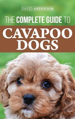 Book cover for The Complete Guide to Cavapoo Dogs