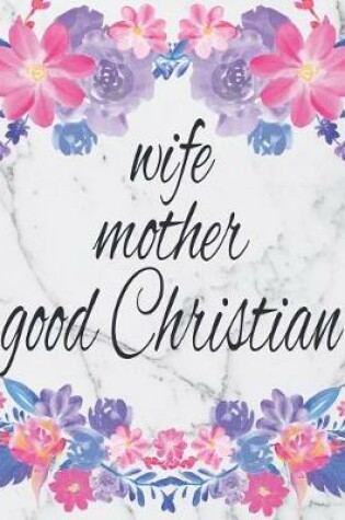 Cover of Wife Mother Good Christian