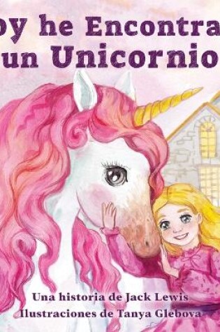 Cover of Hoy he Encontrado un Unicornio