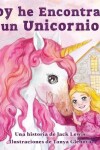 Book cover for Hoy he Encontrado un Unicornio