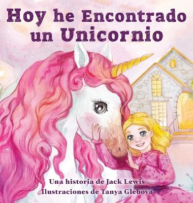 Cover of Hoy he Encontrado un Unicornio