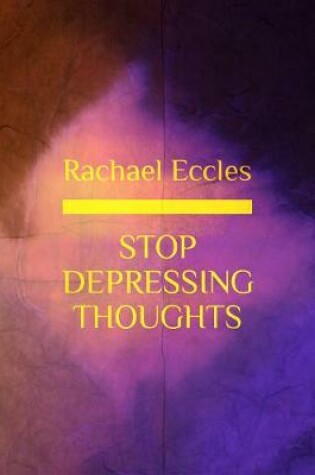 Cover of Stop Depressing Thoughts: How to Deal With & Overcome Depressing Thoughts, Depression Treatment Guided Meditation, Hypnotherapy, Hypnosis CD