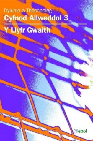 Cover of Dylunio a Thechnoleg Cyfnod Allweddol 3: Y Llyfr Gwaith
