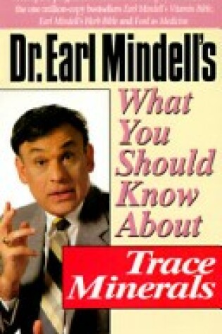 Cover of Dr.Earl Mindell's What You Should Know About Trace Minerals